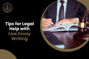 Tips for Legal Help with Law Essay Writing