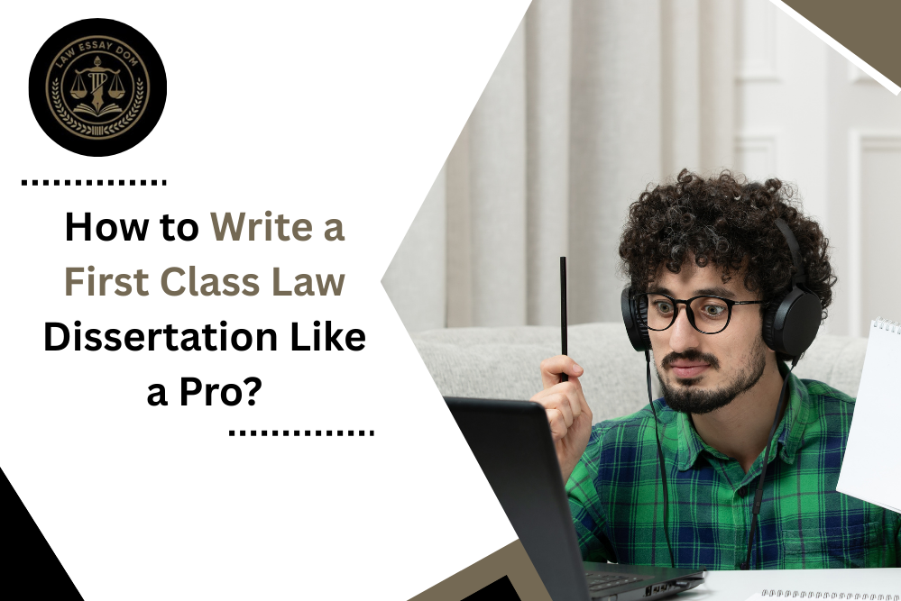 How to Write a First-Class Law Dissertation Like a Pro?