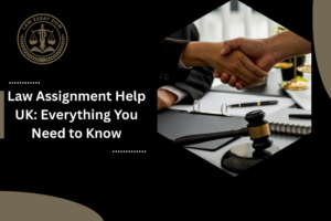 Law Assignment Help UK: Everything You Need to Know